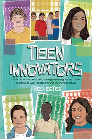 Teen Innovators (Nine Young People Engineering a Better World with Creative Inventions) - 9781728417219 by Fred Estes, 9781728417219