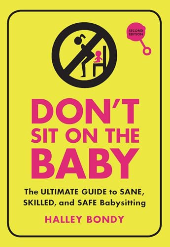 Don't Sit On the Baby, 2nd Edition (The Ultimate Guide to Sane, Skilled, and Safe Babysitting) - 9781728420295 by Halley Bondy, 9781728420295