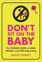 Don't Sit On the Baby, 2nd Edition (The Ultimate Guide to Sane, Skilled, and Safe Babysitting) - 9781728420295 by Halley Bondy, 9781728420295