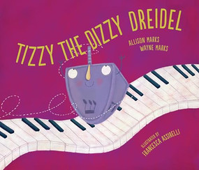 Tizzy the Dizzy Dreidel - 9781728432236 by Allison Marks, Wayne Marks, Francesca Assirelli, 9781728432236