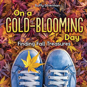 On a Gold-Blooming Day (Finding Fall Treasures) by Buffy Silverman, 9781728442983