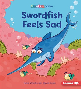 Swordfish Feels Sad by Katie Woolley, David Arumi, 9781728446042