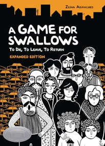 A Game for Swallows: To Die, To Leave, To Return (Expanded Edition) by Zeina Abirached, Zeina Abirached, 9781728446134