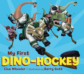 My First Dino-Hockey by Lisa Wheeler, Barry Gott, 9781728446165