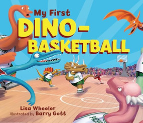 My First Dino-Basketball by Lisa Wheeler, Barry Gott, 9781728446189