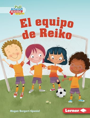 El equipo de Reiko (Reiko's Team) (Spanish Edition) by Megan Borgert-Spaniol, Mette Engell, 9781728458953