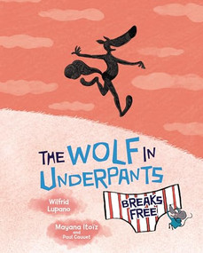 The Wolf in Underpants Breaks Free by Wilfrid Lupano, Paul Cauuet, Mayana Itoïz, 9781728459004