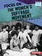 Focus on the Women's Suffrage Movement - 9781728462905 by Dr. Artika R. Tyner, 9781728462905