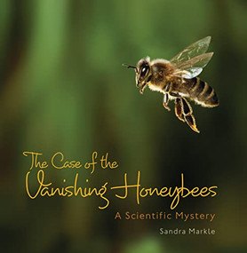 The Case of the Vanishing Honeybees (A Scientific Mystery) - 9781728467085 by Sandra Markle, 9781728467085