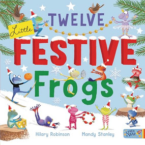 Twelve Little Festive Frogs by Hilary Robinson, Mandy Stanley, 9781913639969