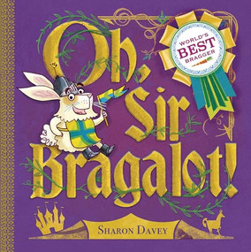 Oh, Sir Bragalot! by Sharon Davey, Sharon Davey, 9781913639976