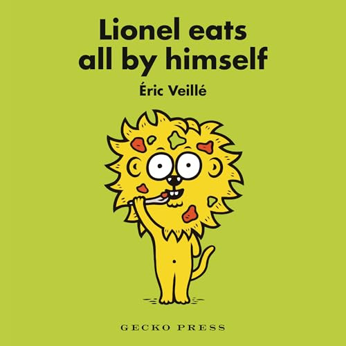 Lionel Eats All by Himself by Éric Veillé, Éric Veillé, 9781776574643
