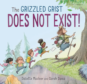 The Grizzled Grist Does Not Exist! by Juliette MacIver, Sarah Davis, 9781776574155