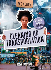 Cleaning Up Transportation (It's Time to Take Eco Action!) by Robyn Hardyman, 9781914383793