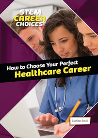 How to Choose Your Perfect Healthcare Career by Cathleen Small, 9781914383878