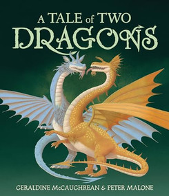 A Tale of Two Dragons by Geraldine McCaughrean, Peter Malone, 9781728467740