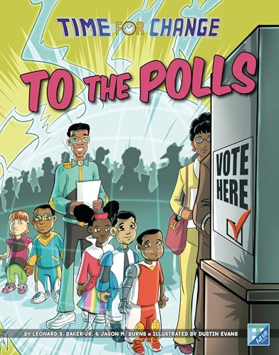 To the Polls by Leonard S. Baker Jr., Jason M. Burns, Dustin Evans, 9781629209517