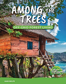 Among the Trees (Off-Grid Forest Living) by Mari Bolte, 9781629209531