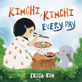 Kimchi, Kimchi Every Day by Erica Kim, Erica Kim, 9781953859273