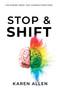 Stop & Shift (The Mindset Reset that Changes Everything) by Karen Allen, 9781640953826