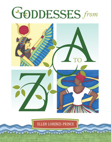Goddesses from A to Z by Ellen Lorenzi-Prince, 9780764357961