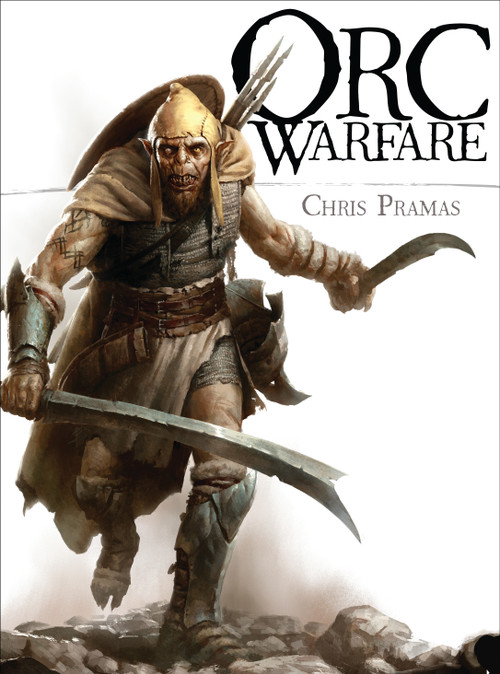 Orc Warfare by Chris Pramas, Darren Tan, Hauke Kock, 9781472810502