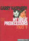 Garry Kasparov on My Great Predecessors, Part 5 by Garry Kasparov, 9781857444049