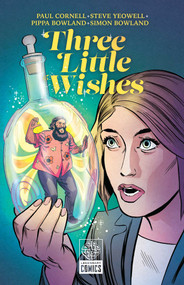 Three Little Wishes by Paul Cornell, Steven Yeowell, 9781681161082