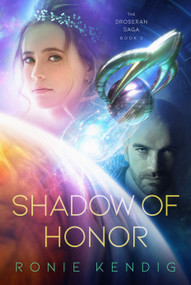 Shadow of Honor ((The Droseran Saga Book 3)) by Ronie Kendig, 9781621842347