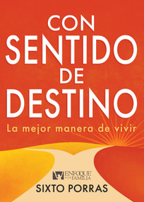 Con sentido de destino (La mejor manera de vivir) (Spanish Edition) by Sixto Porras, 9781641238656