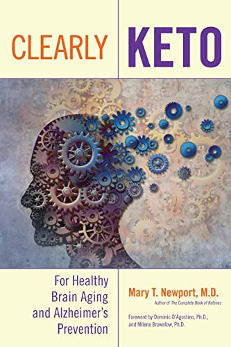 Clearly Keto (For Healthy Brain Aging and Alzheimer's Prevention) by Mary T. Newport, 9781684428342