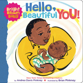 Hello, Beautiful You! (A Bright Brown Baby Board Book) by Andrea Pinkney, Brian Pinkney, 9781338672411