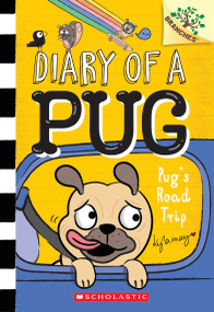 Pug's Road Trip: A Branches Book (Diary of a Pug #7) by Kyla May, Kyla May, 9781338713503