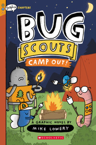 Camp Out!: A Graphix Chapters Book (Bug Scouts #2) by Mike Lowery, Mike Lowery, 9781338726343