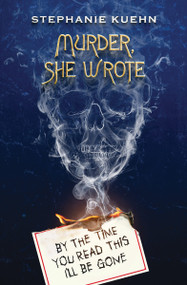 By the Time You Read This I'll Be Gone (Murder, She Wrote #1) by Stephanie Kuehn, 9781338764550