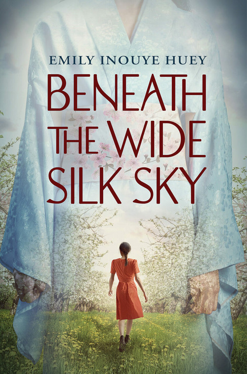 Beneath the Wide Silk Sky by Emily Inouye Huey, 9781338789942