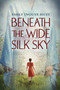 Beneath the Wide Silk Sky by Emily Inouye Huey, 9781338789942