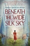 Beneath the Wide Silk Sky by Emily Inouye Huey, 9781338789942