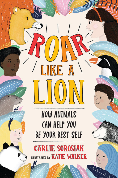 Roar Like a Lion by Carlie Sorosiak, Katie Walker, 9781338802184