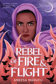Rebel of Fire and Flight by Aneesa Marufu, 9781338802313