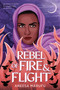 Rebel of Fire and Flight by Aneesa Marufu, 9781338802313