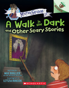 A Walk in the Dark and Other Scary Stories: An Acorn Book (Mister Shivers #4) by Max Brallier, Letizia Rubegni, 9781338821963