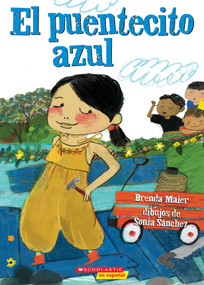 El puentecito azul (The Little Blue Bridge) (Spanish Edition) by Brenda Maier, Sonia Sánchez, 9781338849134