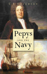 Pepys and the Navy by C S Knighton, 9780750929721