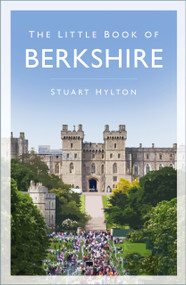 The Little Book of Berkshire by Stuart Hylton, 9780750997355