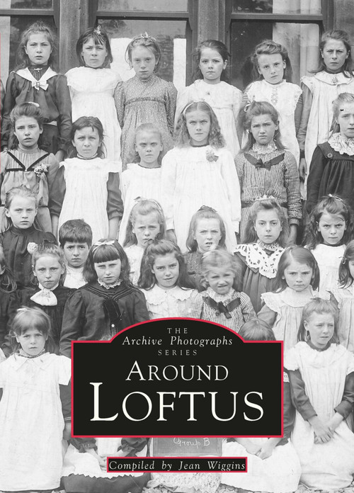 Around Loftus (Archive Photographs) by Jean Wiggins, 9780752407807