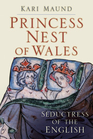 Princess Nest of Wales (Seductress of the English) by Kari Maund, 9780752437712