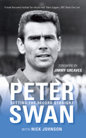 Peter Swan (Setting the Record Straight) by Peter Swan, Nick Johnson, Jimmy Greaves, 9780752444376