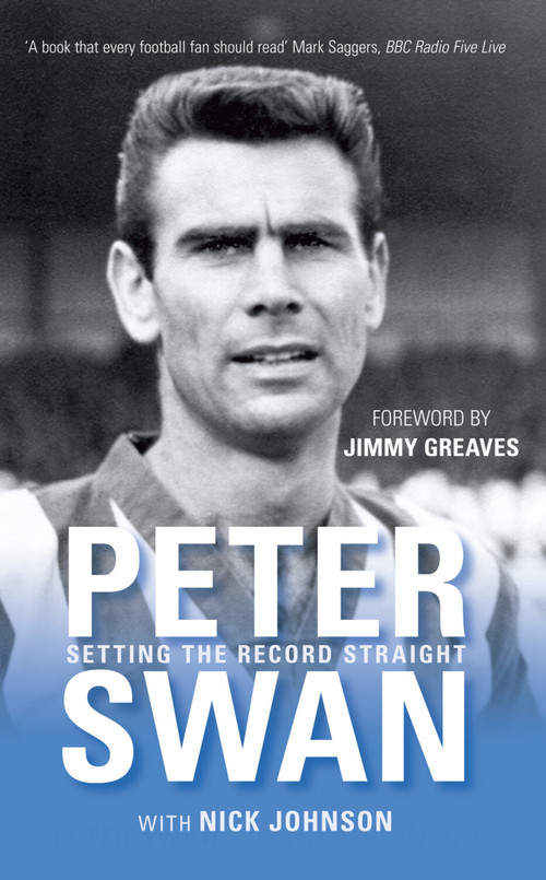 Peter Swan (Setting the Record Straight) by Peter Swan, Nick Johnson, Jimmy Greaves, 9780752444376