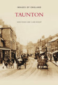 Taunton (Images of England) by John Folkes, Clare Bishop, 9780752445069